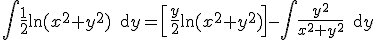 3$ \int\frac{ 1}{2}\ln(x^2+y^2)\,{\rm d} y= \left[\frac{y}{2}\ln(x^2+y^2)\right]-\int\frac{y^2}{x^2+y^2}\, {\rm d} y